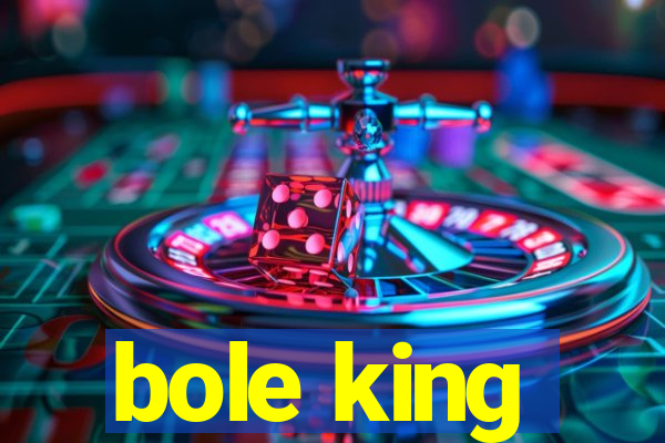 bole king